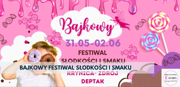 Bajkowy Festiwal Słodkości i Smaku | Krynica-Zdrój 2024