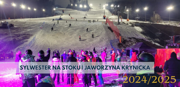 Sylwester na stoku 2024/2025 | Jaworzyna Krynicka